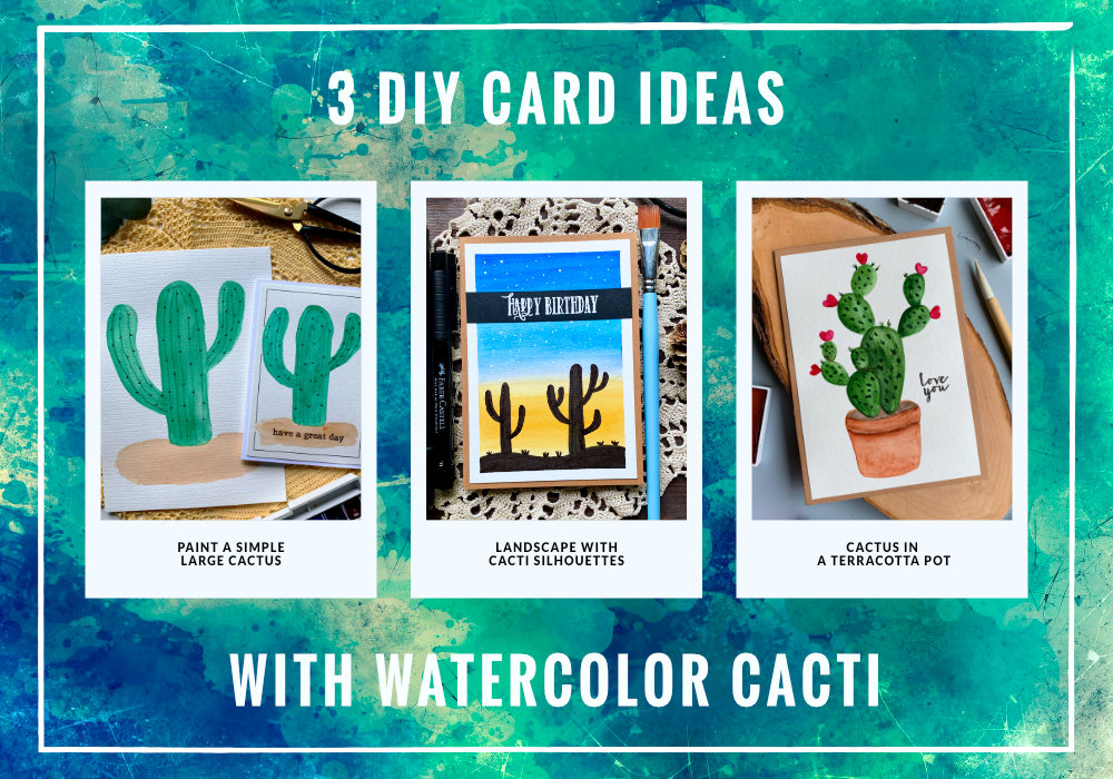 Three handmade card ideas with different versions of cacti. Two stand alone cacti one with landscape and cacti silhouettes, painted with watercolours. Perfect budget friendly painting ideas for beginners.