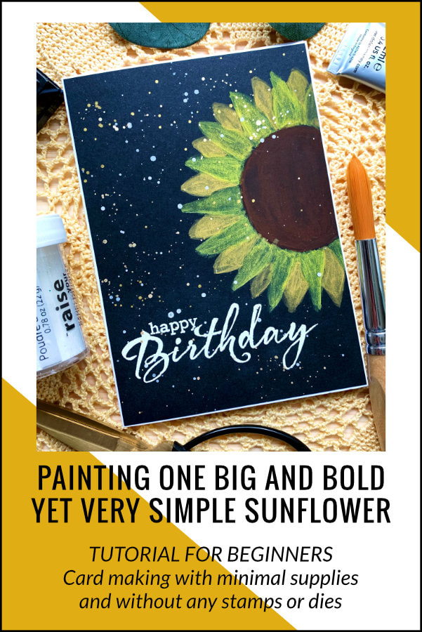 How to paint a big and bold, yet very simple sunflower using gouache or watercolours and black card stock. Perfect for beginners. Minimal supplies, card without any stamps or dies. #paintingsunflower #howtopaintasunflower #paintesysunflower