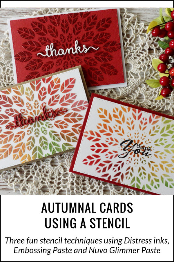 Three simple stencil techniques using Distress inks,  Embossing Paste and Nuvo Glimmer Paste with the Leaf Burst Stencil by Atenew and creating autumnal cards.