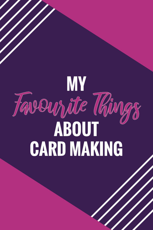 Card making for beginners - My favourite things about card making